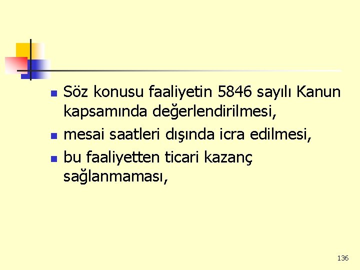 n n n Söz konusu faaliyetin 5846 sayılı Kanun kapsamında değerlendirilmesi, mesai saatleri dışında