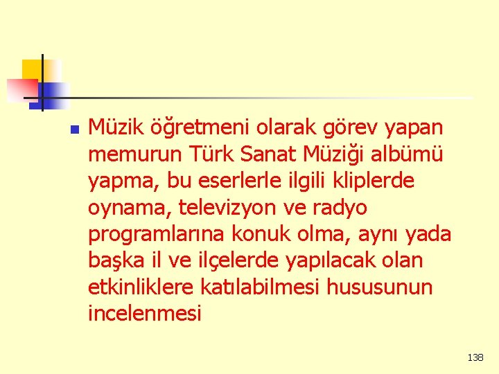 n Müzik öğretmeni olarak görev yapan memurun Türk Sanat Müziği albümü yapma, bu eserlerle