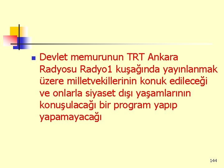 n Devlet memurunun TRT Ankara Radyosu Radyo 1 kuşağında yayınlanmak üzere milletvekillerinin konuk edileceği