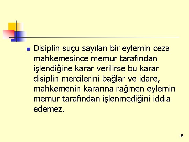 n Disiplin suçu sayılan bir eylemin ceza mahkemesince memur tarafından işlendiğine karar verilirse bu