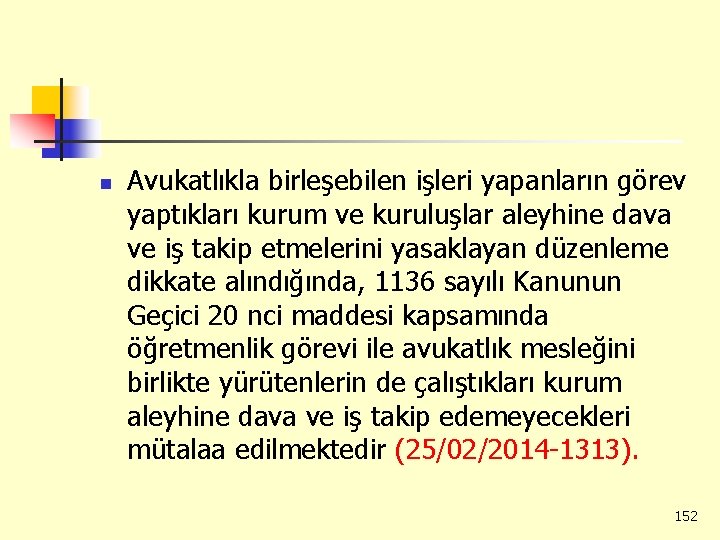 n Avukatlıkla birleşebilen işleri yapanların görev yaptıkları kurum ve kuruluşlar aleyhine dava ve iş