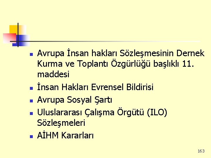 n n n Avrupa İnsan hakları Sözleşmesinin Dernek Kurma ve Toplantı Özgürlüğü başlıklı 11.