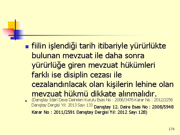 n n fiilin işlendiği tarih itibariyle yürürlükte bulunan mevzuat ile daha sonra yürürlüğe giren