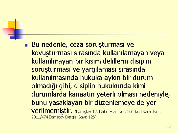 n Bu nedenle, ceza soruşturması ve kovuşturması sırasında kullanılamayan veya kullanılmayan bir kısım delillerin