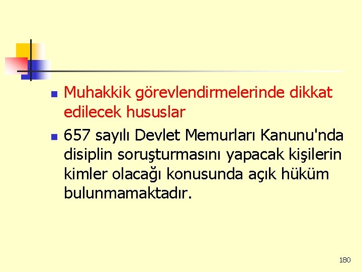 n n Muhakkik görevlendirmelerinde dikkat edilecek hususlar 657 sayılı Devlet Memurları Kanunu'nda disiplin soruşturmasını