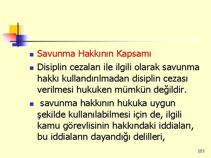 n n n Savunma Hakkının Kapsamı Disiplin cezaları ile ilgili olarak savunma hakkı kullandırılmadan