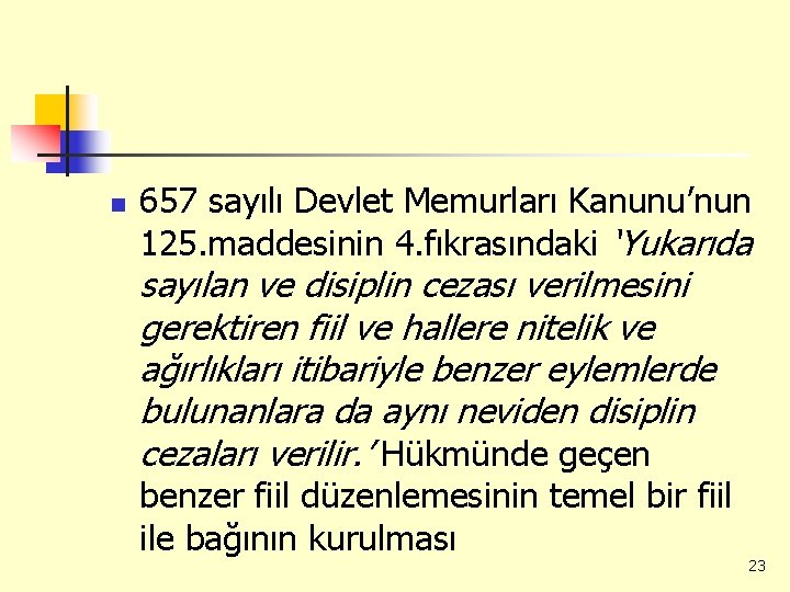 n 657 sayılı Devlet Memurları Kanunu’nun 125. maddesinin 4. fıkrasındaki ‘Yukarıda sayılan ve disiplin