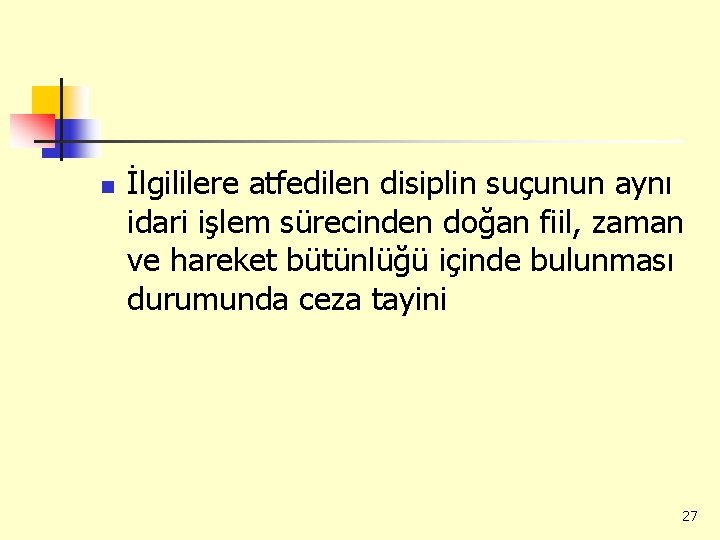 n İlgililere atfedilen disiplin suçunun aynı idari işlem sürecinden doğan fiil, zaman ve hareket