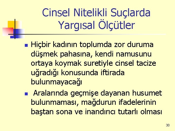 Cinsel Nitelikli Suçlarda Yargısal Ölçütler n n Hiçbir kadının toplumda zor duruma düşmek pahasına,