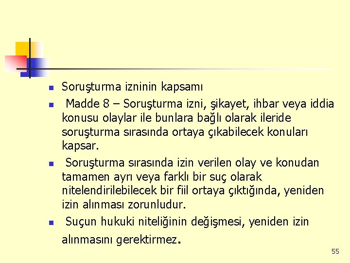 n n Soruşturma izninin kapsamı Madde 8 – Soruşturma izni, şikayet, ihbar veya iddia