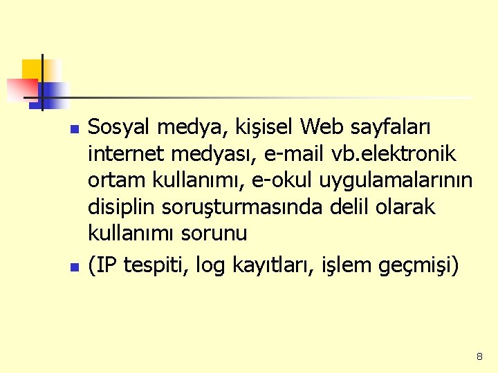 n n Sosyal medya, kişisel Web sayfaları internet medyası, e-mail vb. elektronik ortam kullanımı,