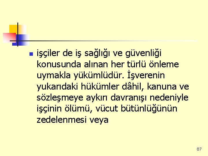 n işçiler de iş sağlığı ve güvenliği konusunda alınan her türlü önleme uymakla yükümlüdür.