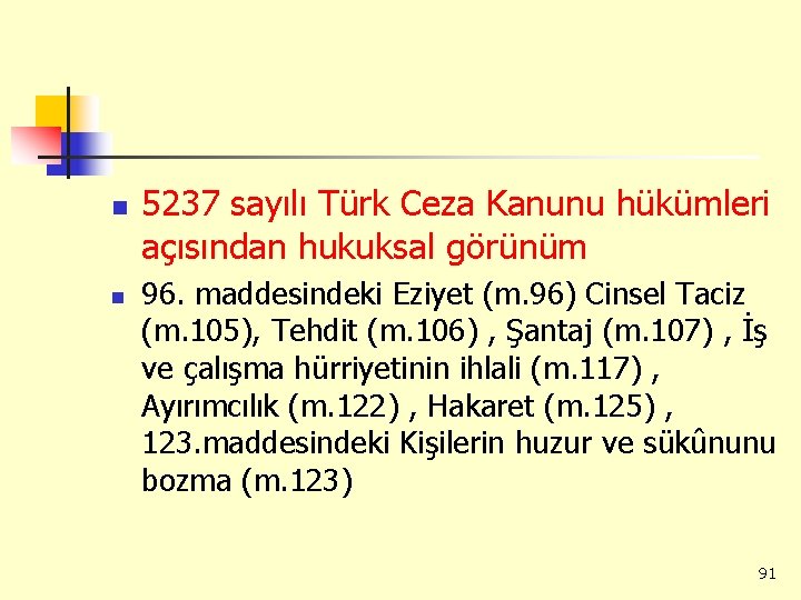 n n 5237 sayılı Türk Ceza Kanunu hükümleri açısından hukuksal görünüm 96. maddesindeki Eziyet