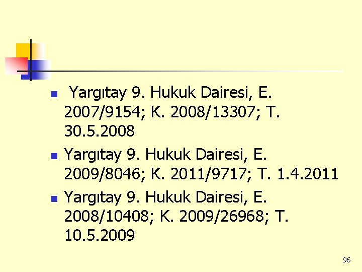 n n n Yargıtay 9. Hukuk Dairesi, E. 2007/9154; K. 2008/13307; T. 30. 5.