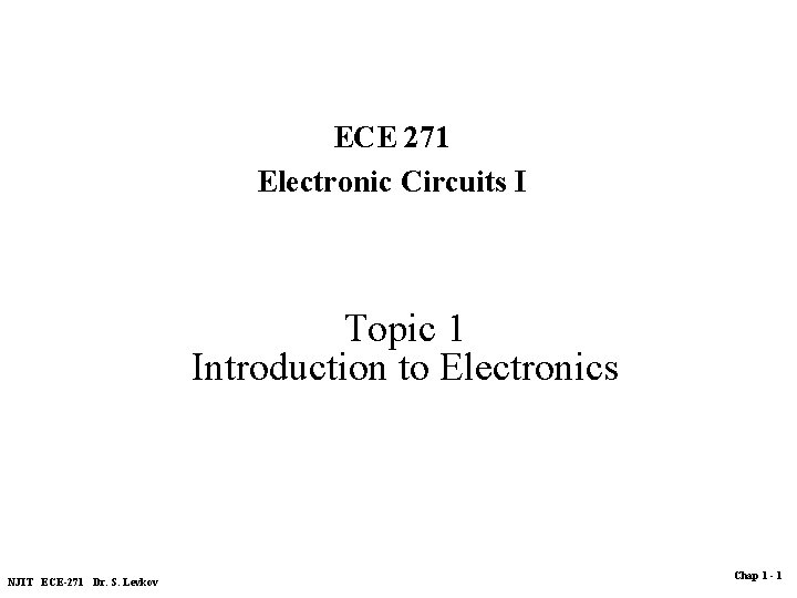 ECE 271 Electronic Circuits I Topic 1 Introduction to Electronics NJIT ECE-271 Dr. S.