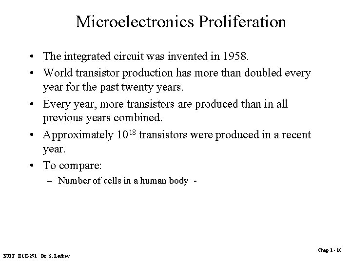 Microelectronics Proliferation • The integrated circuit was invented in 1958. • World transistor production