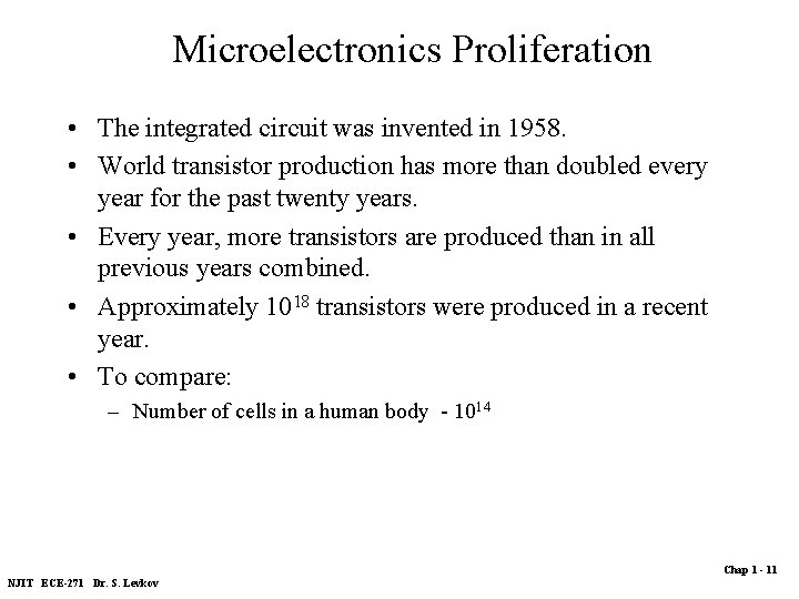 Microelectronics Proliferation • The integrated circuit was invented in 1958. • World transistor production