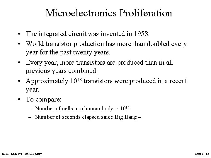 Microelectronics Proliferation • The integrated circuit was invented in 1958. • World transistor production