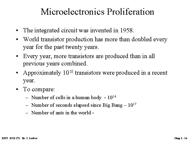 Microelectronics Proliferation • The integrated circuit was invented in 1958. • World transistor production