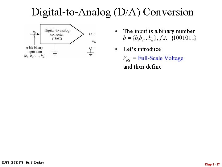 Digital-to-Analog (D/A) Conversion • The input is a binary number • Let’s introduce and