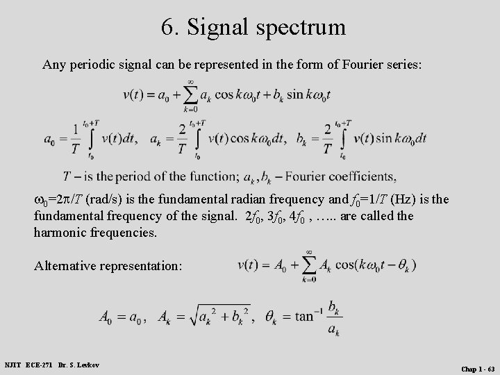 6. Signal spectrum Any periodic signal can be represented in the form of Fourier