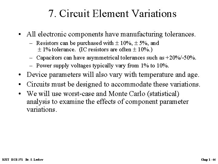 7. Circuit Element Variations • All electronic components have manufacturing tolerances. – Resistors can