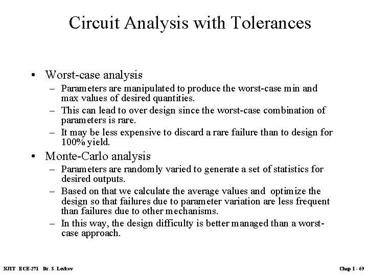 Circuit Analysis with Tolerances • Worst-case analysis – Parameters are manipulated to produce the
