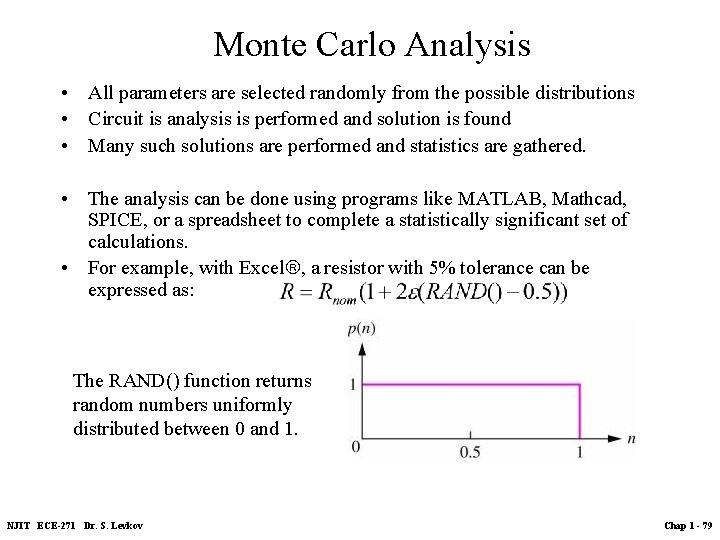 Monte Carlo Analysis • All parameters are selected randomly from the possible distributions •