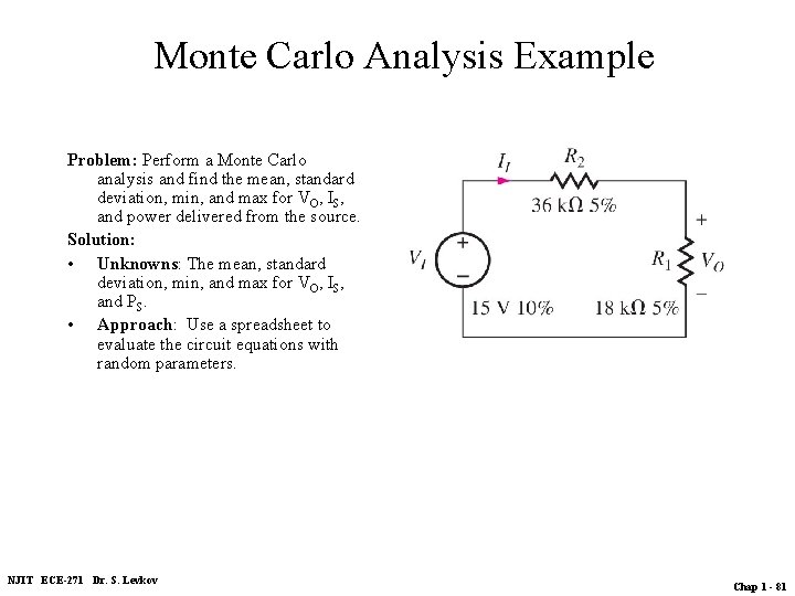 Monte Carlo Analysis Example Problem: Perform a Monte Carlo analysis and find the mean,