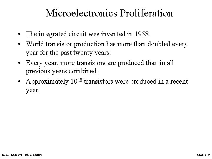 Microelectronics Proliferation • The integrated circuit was invented in 1958. • World transistor production