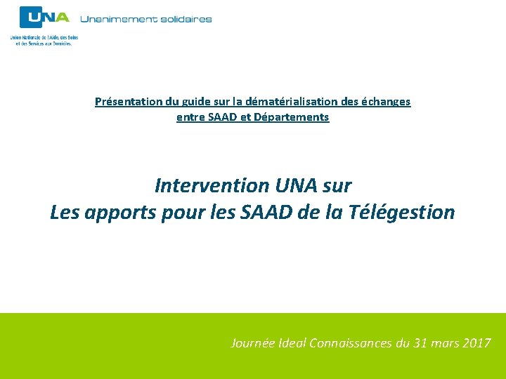 Présentation du guide sur la dématérialisation des échanges entre SAAD et Départements Intervention UNA