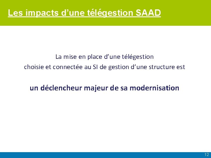 Les impacts d’une télégestion SAAD La mise en place d’une télégestion choisie et connectée