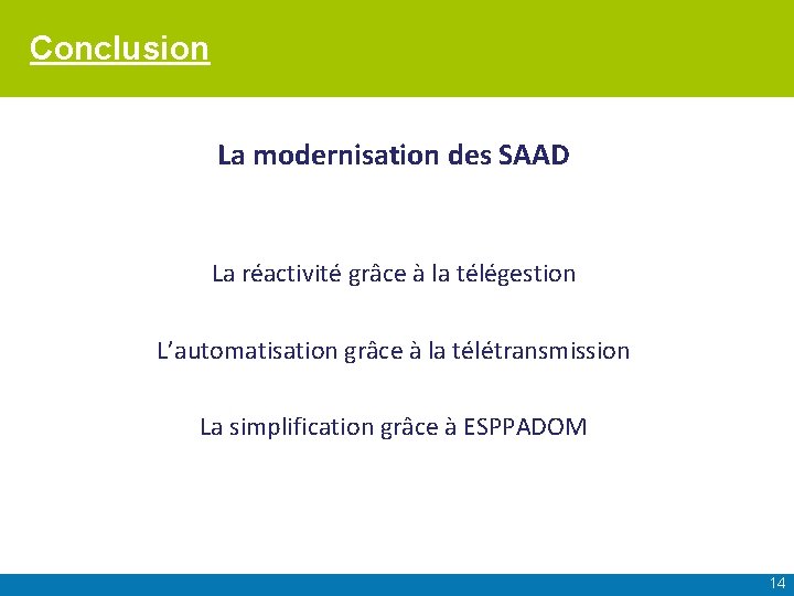 Conclusion La modernisation des SAAD La réactivité grâce à la télégestion L’automatisation grâce à