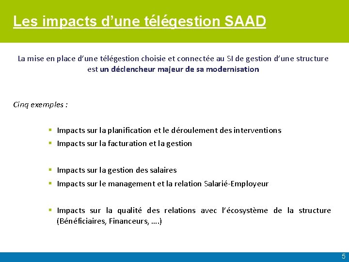 Les impacts d’une télégestion SAAD La mise en place d’une télégestion choisie et connectée
