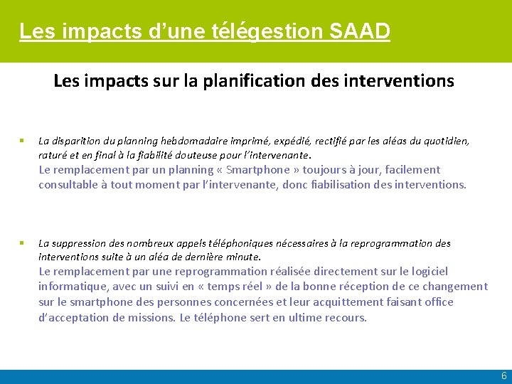 Les impacts d’une télégestion SAAD Les impacts sur la planification des interventions § La