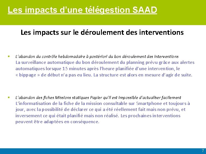 Les impacts d’une télégestion SAAD Les impacts sur le déroulement des interventions § L’abandon