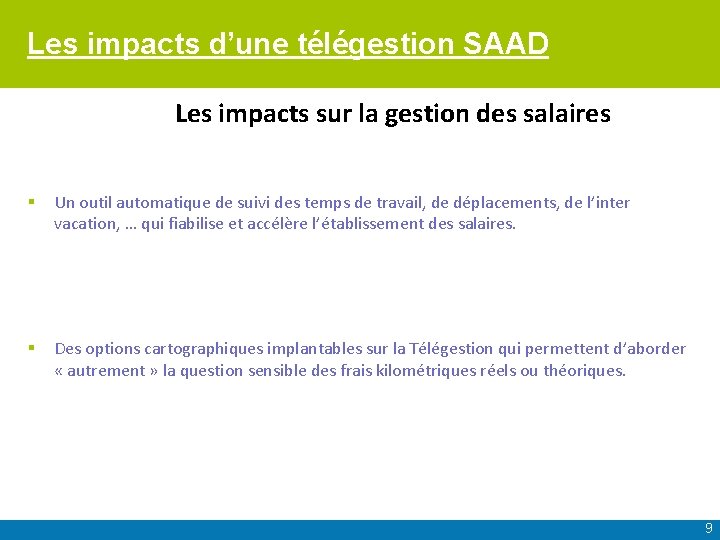Les impacts d’une télégestion SAAD Les impacts sur la gestion des salaires § Un