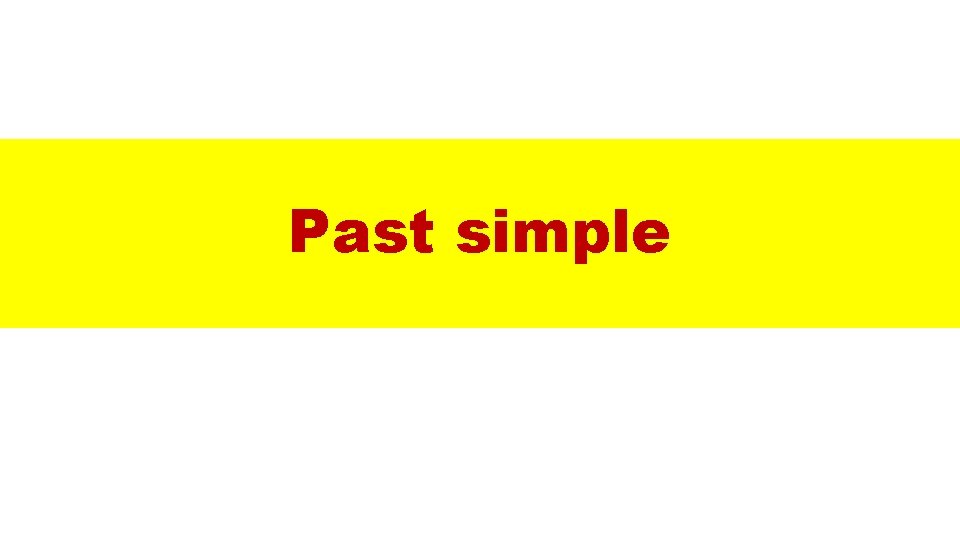 Past simple 