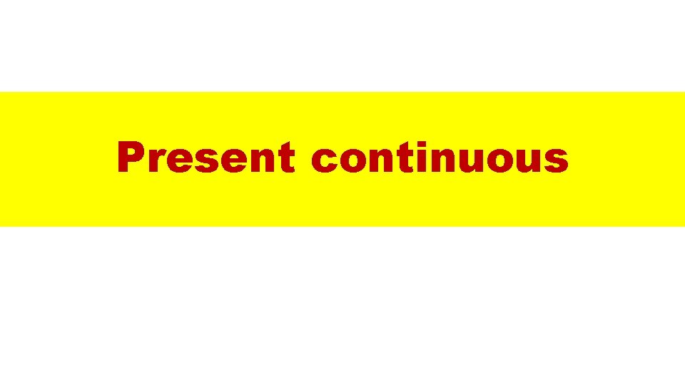Present continuous 