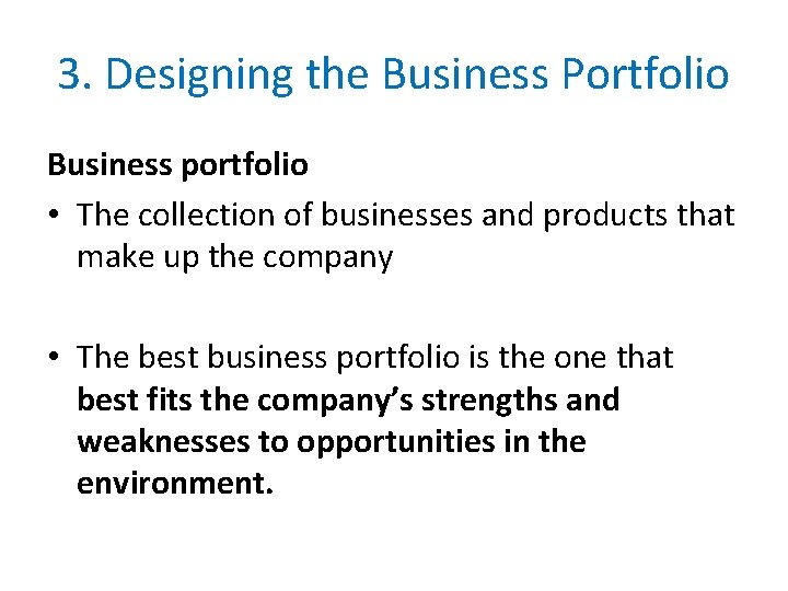 3. Designing the Business Portfolio Business portfolio • The collection of businesses and products