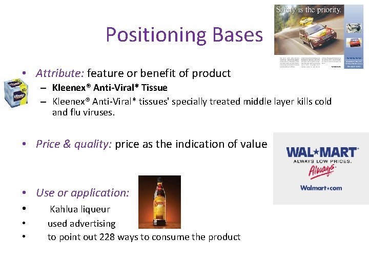 Positioning Bases • Attribute: feature or benefit of product – Kleenex® Anti-Viral* Tissue –