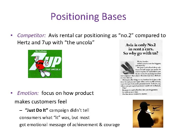 Positioning Bases • Competitor: Avis rental car positioning as “no. 2” compared to Hertz