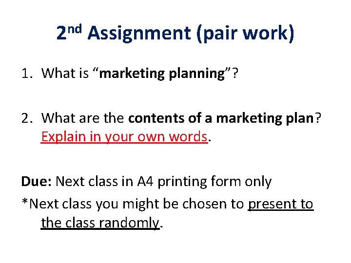 2 nd Assignment (pair work) 1. What is “marketing planning”? 2. What are the