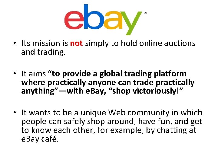  • Its mission is not simply to hold online auctions and trading. •