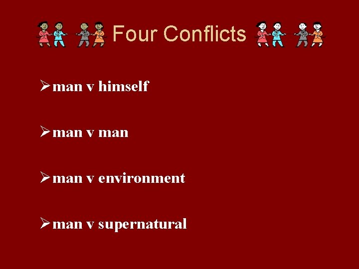 Four Conflicts Øman v himself Øman v man Øman v environment Øman v supernatural