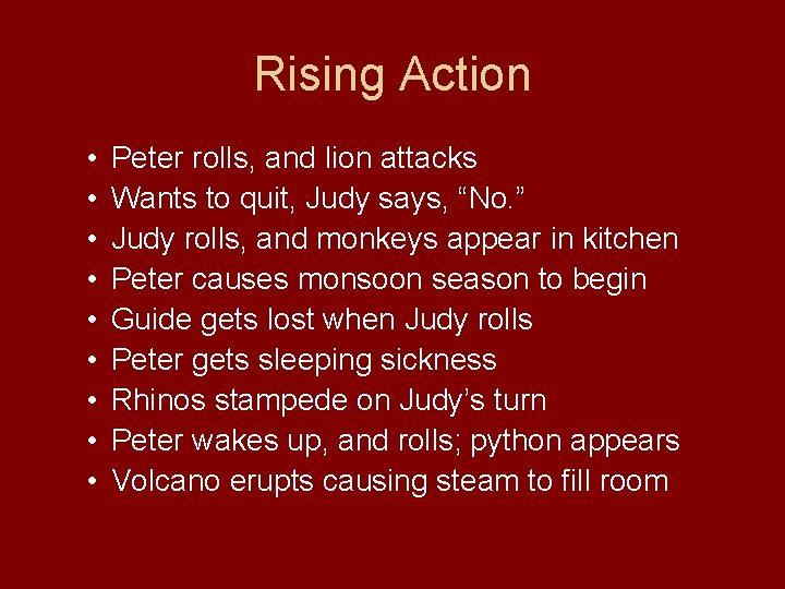 Rising Action • • • Peter rolls, and lion attacks Wants to quit, Judy