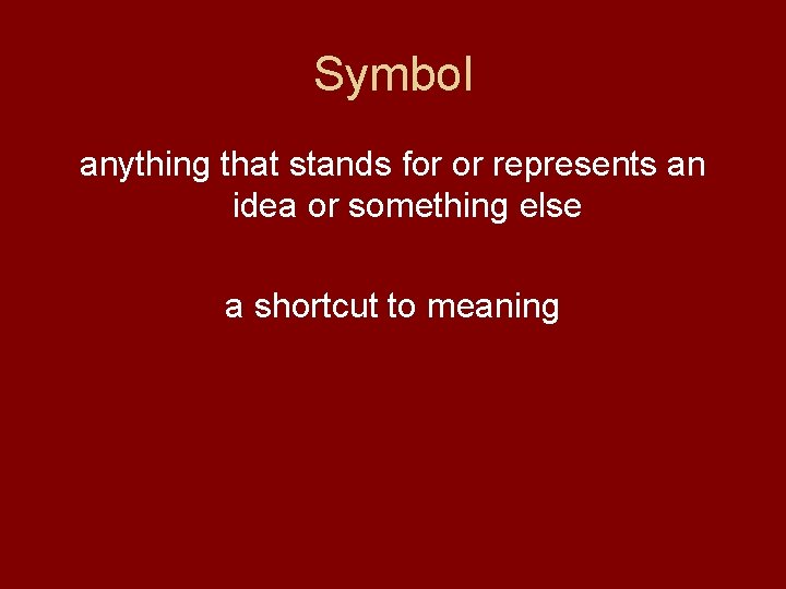 Symbol anything that stands for or represents an idea or something else a shortcut