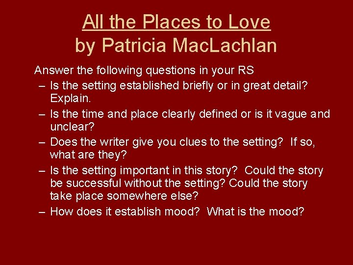 All the Places to Love by Patricia Mac. Lachlan Answer the following questions in