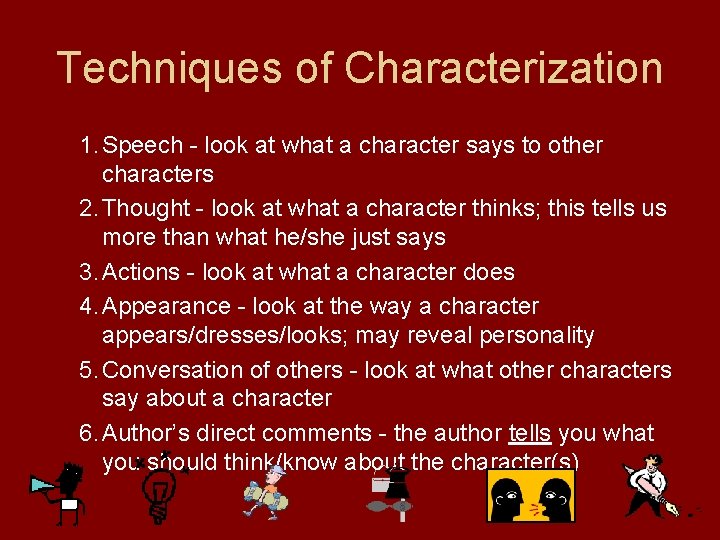 Techniques of Characterization 1. Speech - look at what a character says to other