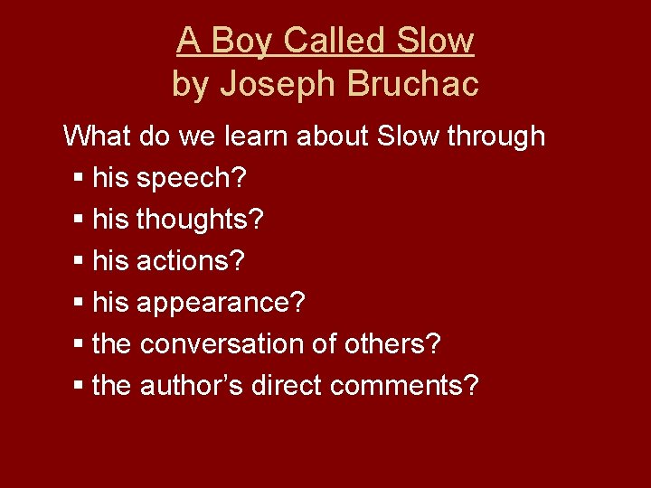 A Boy Called Slow by Joseph Bruchac What do we learn about Slow through